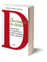 Diccionario de clichés de Delfín Carbonell Basset.