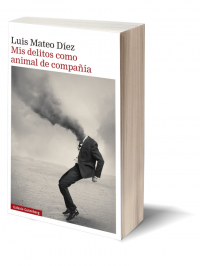 Mis delitos como animal de compañía de Luis Mateo Díez.