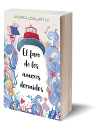 El faro de los amores dormidos de Andrea Longarela.