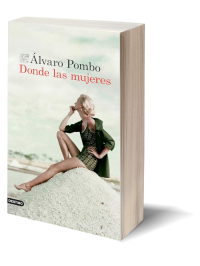 Donde las mujeres de Álvaro Pombo.