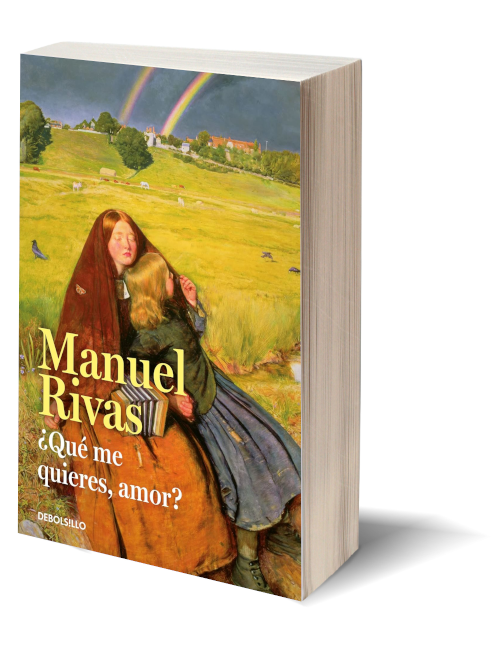 ¿Qué me quieres, amor? de Manuel Rivas.